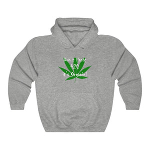 420 Don't Panic It's Organic -  Hooded Sweatshirt