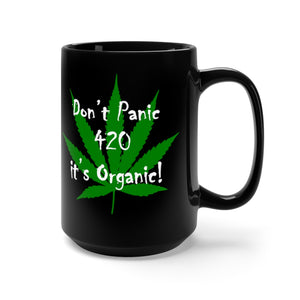 420 Don't Panic It's Organic Black Mug 15oz