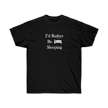 Load image into Gallery viewer, I&#39;d Rather Be Sleeping - Unisex Ultra Cotton Tee