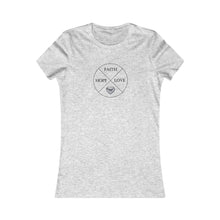 Load image into Gallery viewer, Faith Hope Love - Women&#39;s Favorite Tee