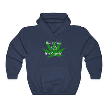 Load image into Gallery viewer, 420 Don&#39;t Panic It&#39;s Organic -  Hooded Sweatshirt