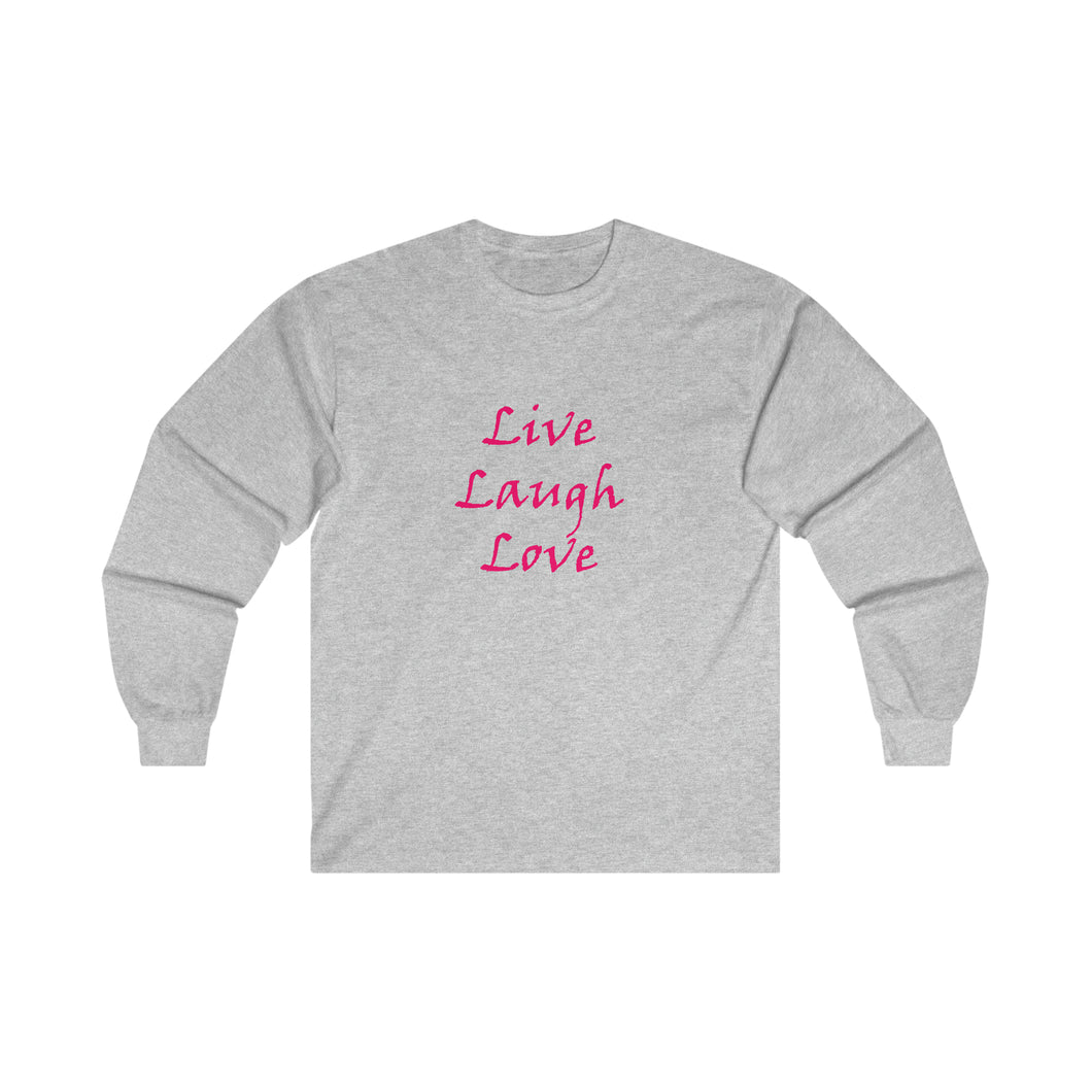 Live Laugh Love - Ultra Cotton Long Sleeve Tee