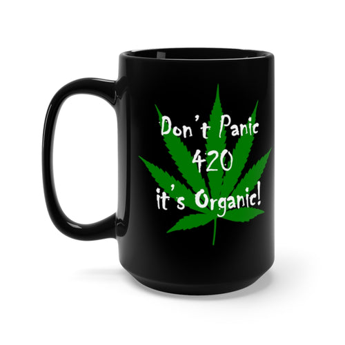 420 Don't Panic It's Organic Black Mug 15oz