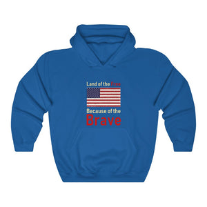 Land of the Free Because of the Brave -  Hooded Sweatshirt