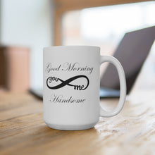 Load image into Gallery viewer, Good Morning Handsome White Ceramic Mug