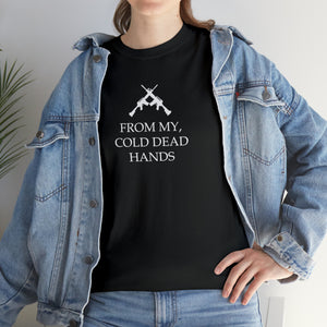 From My Cold Dead Hands - Unisex Heavy Cotton Tee