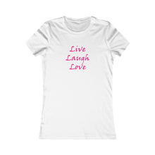 Load image into Gallery viewer, Live Laugh Love - Women&#39;s Favorite Tee